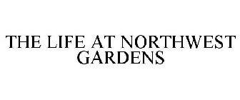 THE LIFE AT NORTHWEST GARDENS