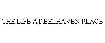 THE LIFE AT BELHAVEN PLACE