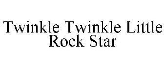 TWINKLE TWINKLE LITTLE ROCK STAR