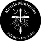 MORRIS MINISTRIES FALL BACK INTO FAITH