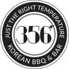 356° KOREAN BBQ & BAR JUST THE RIGHT TEMPERATURE