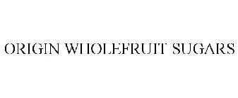 ORIGIN WHOLEFRUIT SUGARS