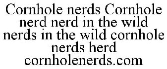 CORNHOLE NERDS CORNHOLE NERD NERD IN THE WILD NERDS IN THE WILD CORNHOLE NERDS HERD CORNHOLENERDS.COM