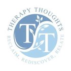 TT THERAPY THOUGHTS RECLAIM, REDISCOVER, RELATE