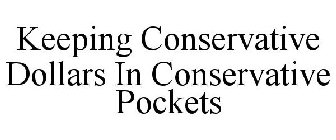 KEEPING CONSERVATIVE DOLLARS IN CONSERVATIVE POCKETS