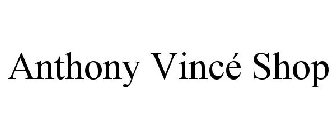 ANTHONY VINCÉ SHOP