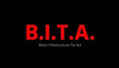 B.I.T.A. BLACK INFRASTRUCTURE TAX ACT