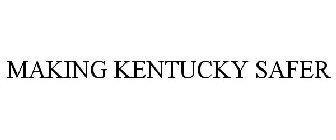 MAKING KENTUCKY SAFER