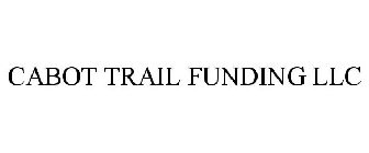 CABOT TRAIL FUNDING LLC