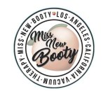 MISS NEW BOOTY · MISS · NEW · BOOTY LOS · ANGELES · CALIFORNIA · VACUUM · THERAPY