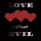 LOVE DEFEAT EVIL