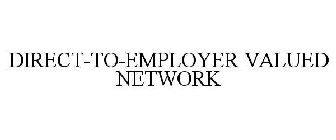 DIRECT-TO-EMPLOYER VALUED NETWORK