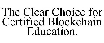 THE CLEAR CHOICE FOR CERTIFIED BLOCKCHAIN EDUCATION.