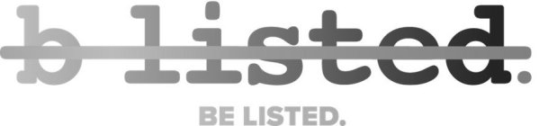 B LISTED. BE LISTED.