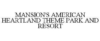 MANSION'S AMERICAN HEARTLAND THEME PARK AND RESORT