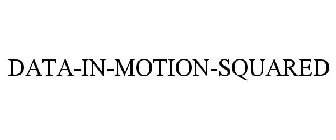 DATA-IN-MOTION-SQUARED