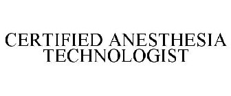 CERTIFIED ANESTHESIA TECHNOLOGIST