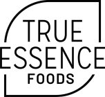 TRUE ESSENCE FOODS