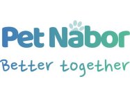 PET NABOR BETTER TOGETHER