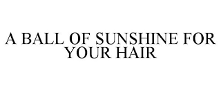 A BALL OF SUNSHINE FOR YOUR HAIR