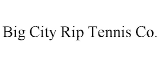 BIG CITY RIP TENNIS CO.
