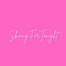 SKINNY FOR TONIGHT