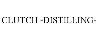 CLUTCH -DISTILLING-