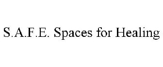 S.A.F.E. SPACES FOR HEALING