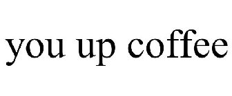 YOU UP COFFEE