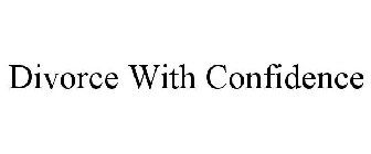 DIVORCE WITH CONFIDENCE