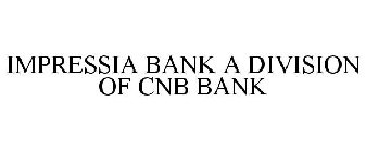 IMPRESSIA BANK A DIVISION OF CNB BANK