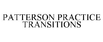 PATTERSON PRACTICE TRANSITIONS