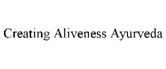 CREATING ALIVENESS AYURVEDA