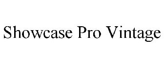SHOWCASE PRO VINTAGE