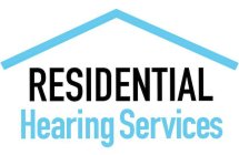 RESIDENTIAL HEARING SERVICES