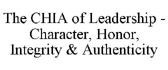 THE CHIA OF LEADERSHIP - CHARACTER, HONOR, INTEGRITY & AUTHENTICITY