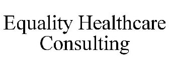 EQUALITY HEALTHCARE CONSULTING