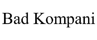 BAD KOMPANI