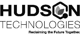 HUDSON TECHNOLOGIES RECLAIMING THE FUTURE TOGETHER.