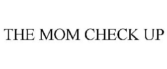 THE MOM CHECK UP