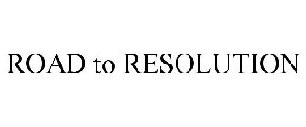 ROAD TO RESOLUTION