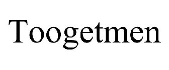 TOOGETMEN