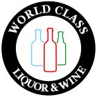 WORLD CLASS LIQUOR & WINE