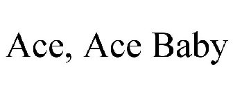 ACE, ACE BABY
