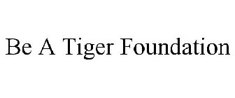 BE A TIGER FOUNDATION