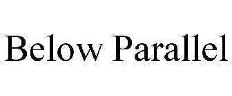 BELOW PARALLEL