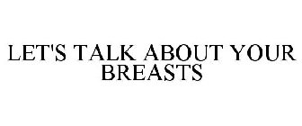 LET'S TALK ABOUT YOUR BREASTS