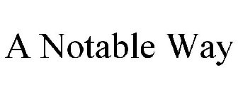 A NOTABLE WAY