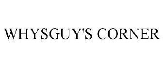 WHYSGUY'S CORNER