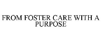 FROM FOSTER CARE WITH A PURPOSE